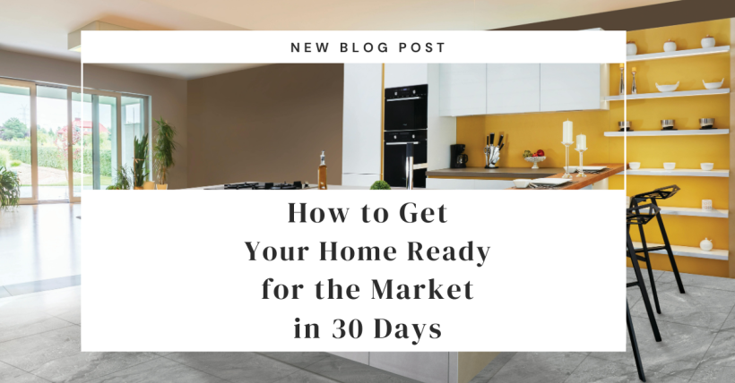 How to Get Your Home Ready for the Market in 30 Days